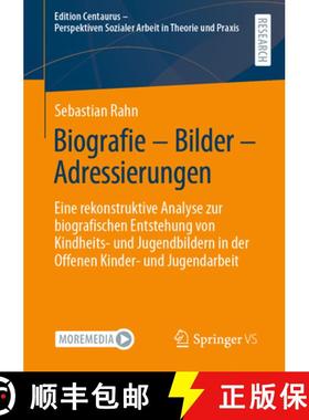 【3-4周达】Biografie – Bilder – Adressierungen: Eine rekonstruktive Analyse zur biografischen Entst... [9783658404932]