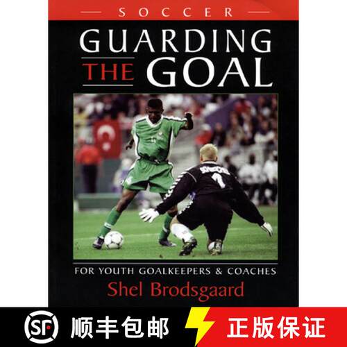 【3-4周达】Soccer -- Guarding the Goal: For Youth Goalkeepers & Coaches [9781894404129]