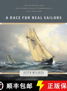 【3-4周达】A Race for Real Sailors : The Bluenose and the International Fishermen's Cup, 1920-1938 [9781771622677]