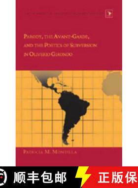 【3-4周达】精装 Parody, the Avant-Garde, and the Poetics of Subversion in Oliverio Girondo [9780820478975]