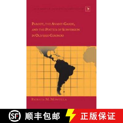预订 精装 Parody, the Avant-Garde, and the Poetics of Subversion in Oliverio Girondo [9780820478975]