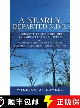 【3-4周达】A NEARLY DEPARTED N.D.E.: A JOURNEY TO THE OTHER SIDE AND MIRACULOUS RECOVERY [9781631296208]