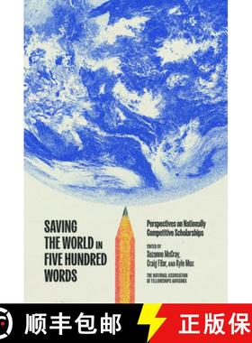 预订 Saving the World in Five Hundred Words: Perspectives on Nationally Competitive Scholarships [9781682262573]