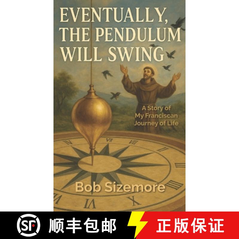 【2-3周达】Eventually, the Pendulum will Swing: A Story of My Franciscan Journey of Life [9798888703601]