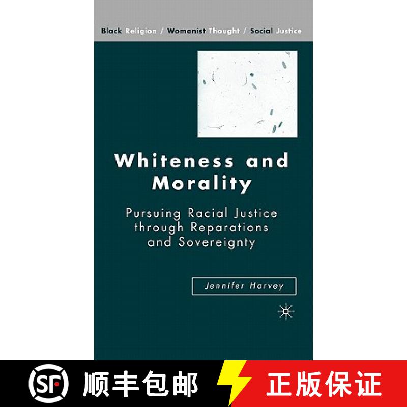 【3-4周达】Whiteness and Morality: Pursuing Racial Justice Through Reparations and Sovereignty [9781403977397]