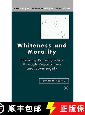 【3-4周达】Whiteness and Morality: Pursuing Racial Justice Through Reparations and Sovereignty [9781403977397]