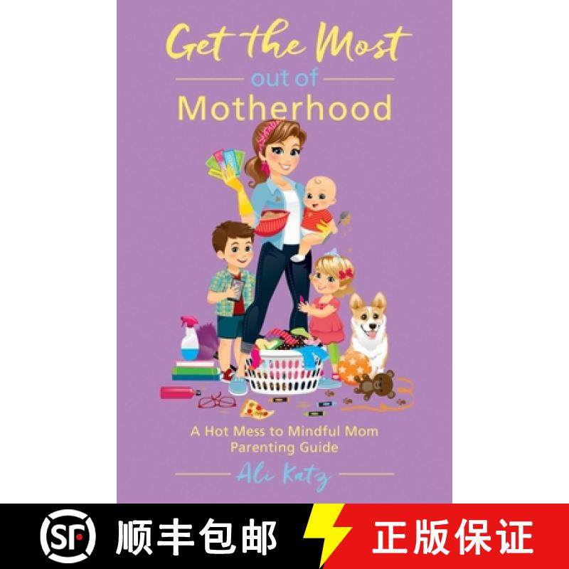 【3-4周达】Get the Most Out of Motherhood: A Hot Mess to Mindful Mom Parenting Guide [9781510721074]