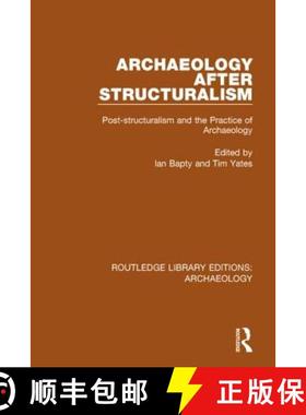 【3-4周达】Archaeology After Structuralism: Post-structuralism and the Practice of Archaeology [9781138805903]
