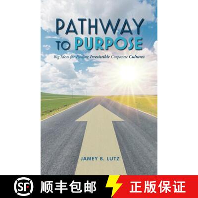 【3-4周达】Pathway to Purpose: Big Ideas for Fueling Irresistible Corporate Cultures [9781649909237]