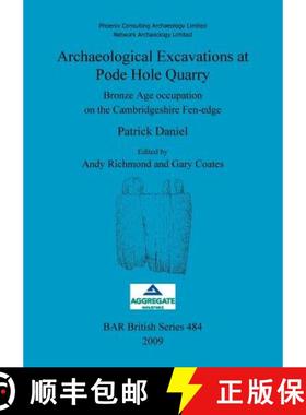 【3-4周达】Archaeological Excavations at Pode Hole Quarry: Bronze Age occupation on the Cambridgeshir... [9781407304298]
