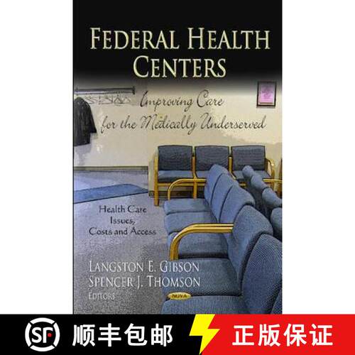 【3-4周达】精装 Federal Health Centers: Improving Care for the Medically Underserved [9781620818954]