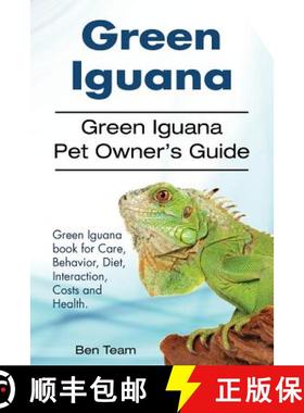 预订 Green Iguana. Green Iguana Pet Owner's Guide. Green Iguana book for Care, Behavior, Diet, Intera... [9781910861264]