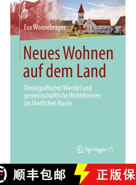 【3-4周达】Neues Wohnen auf dem Land : Demografischer Wandel und gemeinschaftliche Wohnformen im län... [9783658213626]