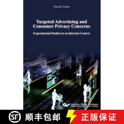 【3-4周达】Targeted Advertising and Consumer Privacy Concerns. Experimental Studies in an Internet Co... [9783954040100]