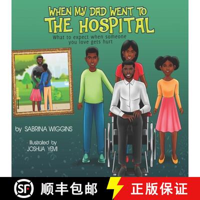 【3-4周达】When My Dad Went to the Hospital: What to Expect When Someone You Love Gets Hurt [9781734801422]