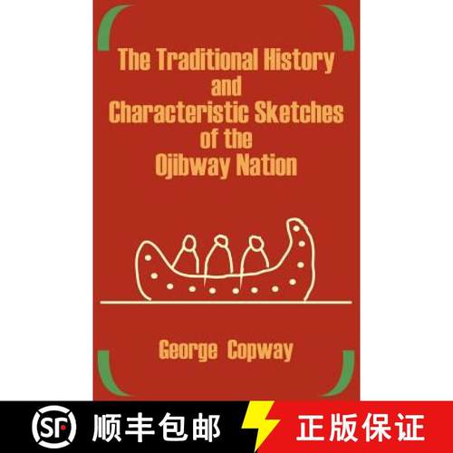【3-4周达】The Traditional History and Characteristic Sketches of the Ojibway Nation [9781410202413]