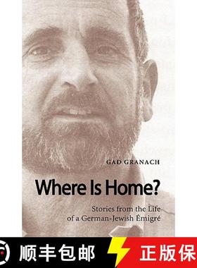 【3-4周达】Where is Home?: Stories from the Life of a German-Jewish Emigre [9780982225110]