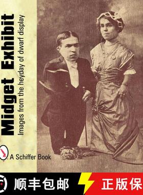 【3-4周达】Midget Exhibit: Images from the Heyday of Dwarf Display: Images from the Heyday of Dwarf D... [9780764321146]