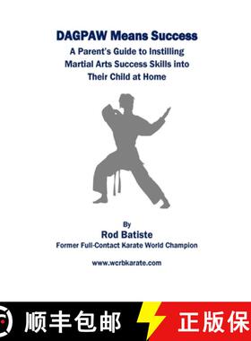 预订 DAGPAW Means Success: A Parent's Guide to Instilling Martial Arts Success Skills Into Their Chil... [9780692057025]