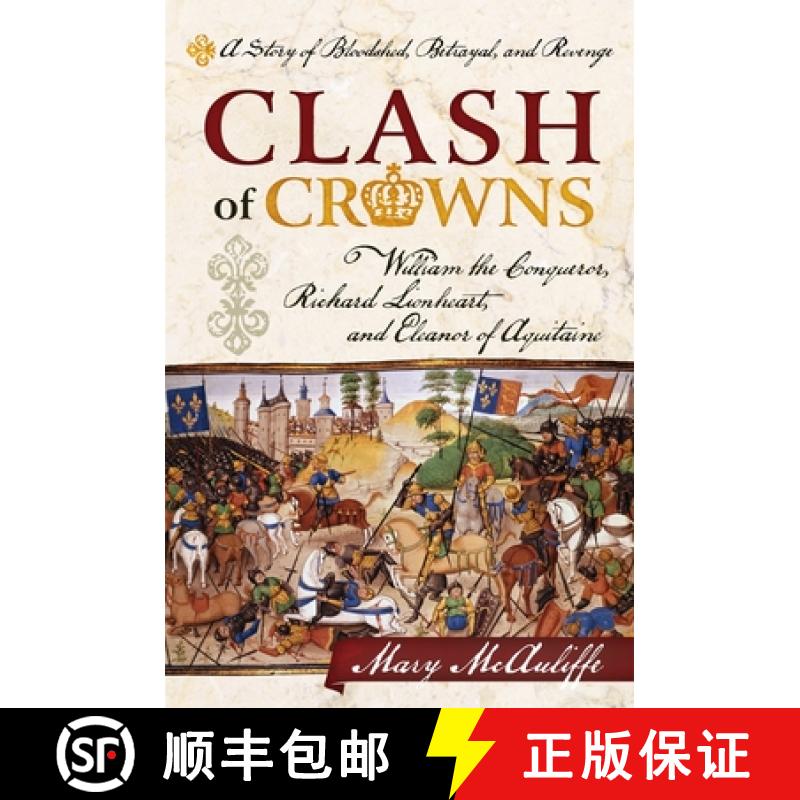 【3-4周达】Clash of Crowns: William the Conqueror, Richard Lionheart, and Eleanor of Aquitaine--A Sto... [9781442214712]