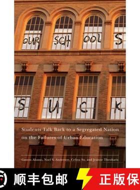 【3-4周达】Our Schools Suck: Students Talk Back to a Segregated Nation on the Failures of Urban Educa... [9780814783085]