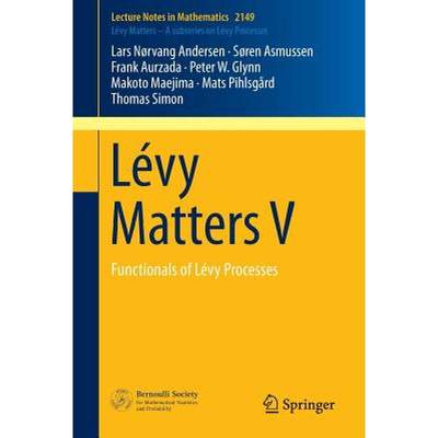 【4周达】Levy Matters V: Functionals of Levy Processes - Levy Matters V [9783319231372]