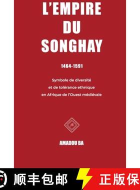 预订 L'empire du Songhay (1464-1591): Diversité et tolérance ethnique en Afrique de l'Ouest médié... [9781777565985]