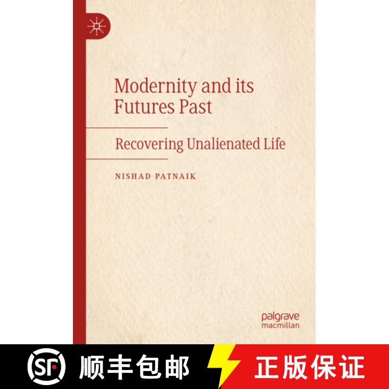 【3-4周达】Modernity and Its Futures Past: Recovering Unalienated Life [9783031321092]