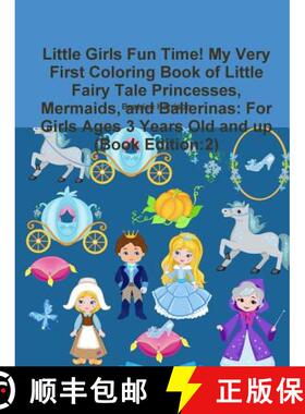 预订 Little Girls Fun Time! My Very First Coloring Book of Little Fairy Tale Princesses, Mermaids, an... [9780359201419]