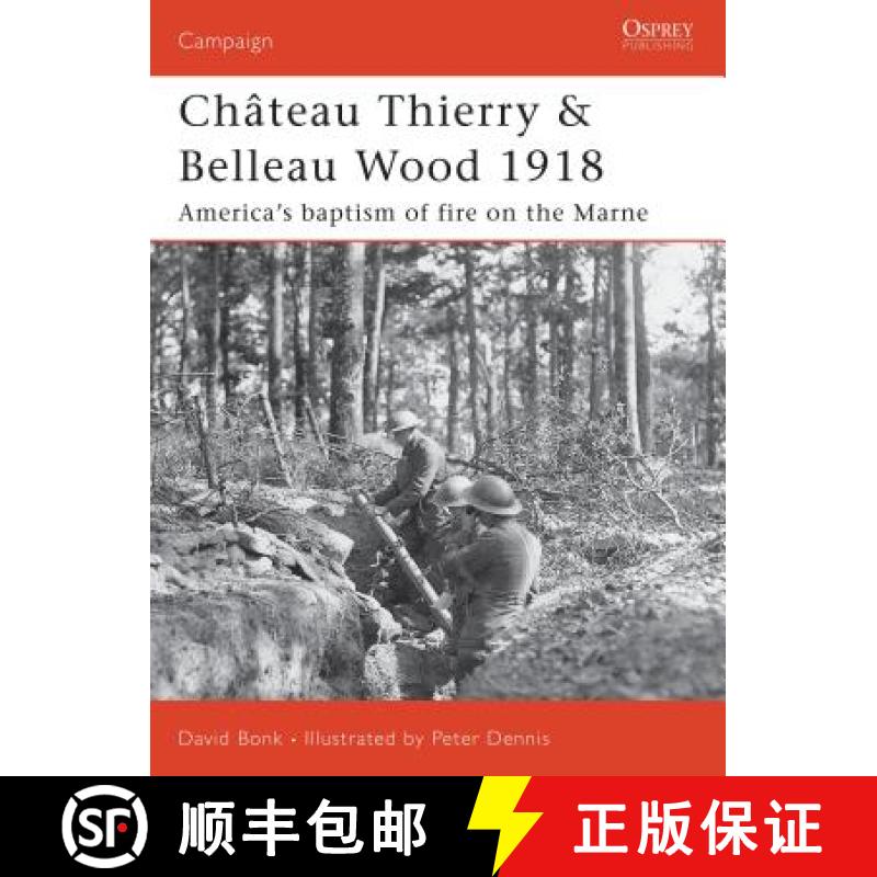 【3-4周达】Chateau Thierry and Belleau Wood 1918: America's Baptism of Fire on the Marne [9781846030345]