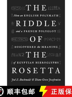 【3-4周达】The Riddle of the Rosetta: How an English Polymath and a French Polyglot Discovered the Me... [9780691233963]