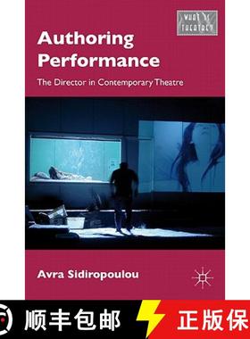 【3-4周达】Authoring Performance: The Director in Contemporary Theatre [9780230120181]
