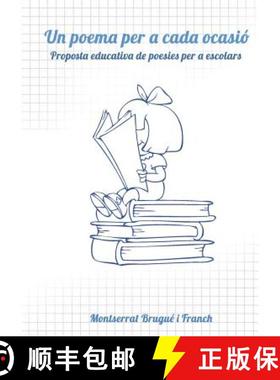 预订 Un poema per a cada ocasió. Proposta educativa de poesies per a escolars. [9788468603575]