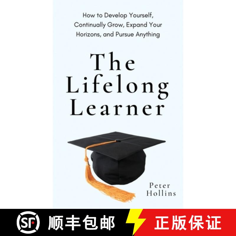 【3-4周达】The Lifelong Learner: How to Develop Yourself, Continually Grow, Expand Your Horizons, and... [9781647434328]