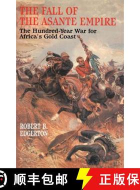 【3-4周达】The Fall of the Asante Empire : The Hundred-Year War For Africa'S Gold Coast [9780743236386]