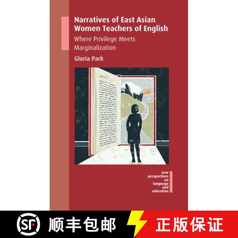 【3-4周达】Narratives of East Asian Women Teachers of English : Where Privilege Meets Marginalization [9781783098729]