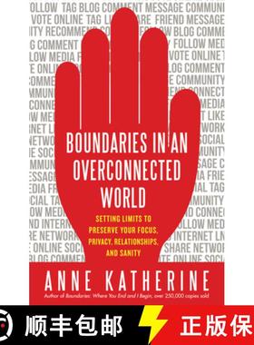 【3-4周达】Boundaries in an Overconnected World: Setting Limits to Preserve Your Focus, Privacy, Rela... [9781608681907]