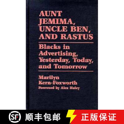 【3-4周达】Aunt Jemima, Uncle Ben, and Rastus: Blacks in Advertising, Yesterday, Today, and Tomorrow [9780313267987]