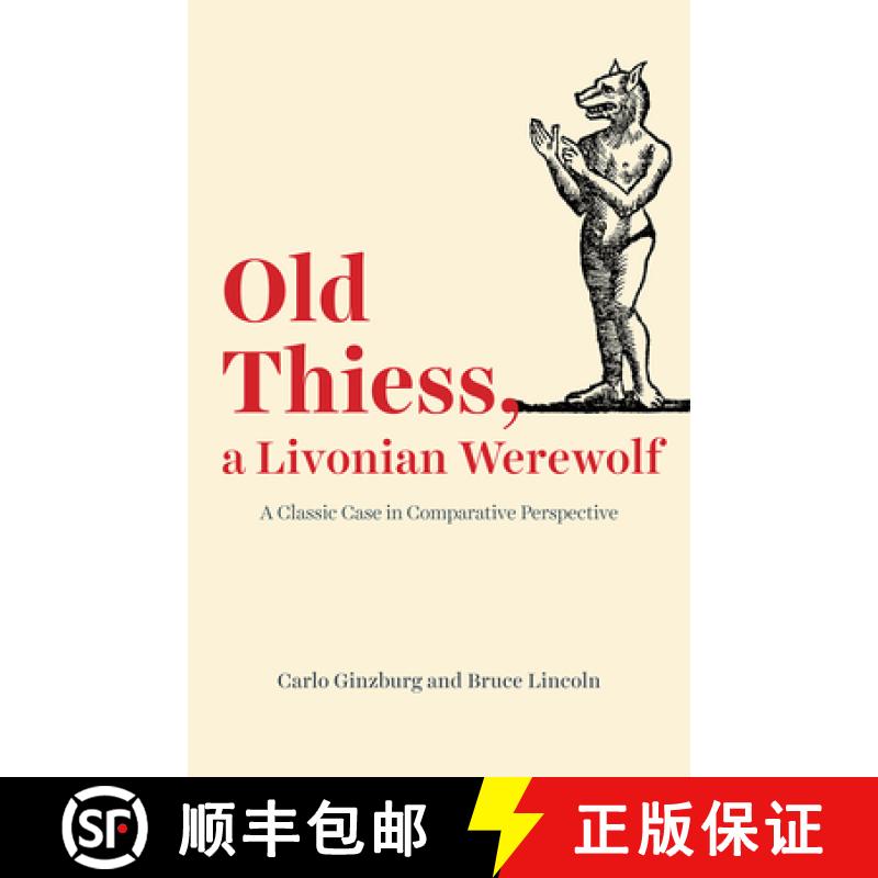 【3-4周达】Old Thiess, a Livonian Werewolf: A Classic Case in Comparative Perspective [9780226674414]