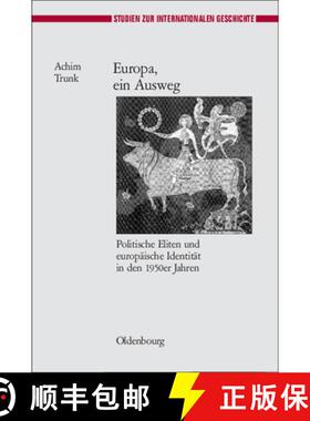 预订 Europa, Ein Ausweg: Politische Eliten Und Europaische Identitat in Den 1950er Jahren [9783486581874]