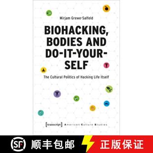 Hacking and Biohacking Life Yourself Itself Cultural Bodies Politics 4周达 9783837660043 The