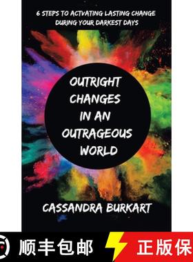 【3-4周达】Outright  Changes  in an  Outrageous  World: 6 Steps to Activating Lasting Change During Y... [9798765225479]