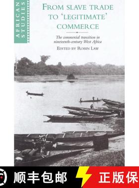 【3-4周达】From Slave Trade to 'Legitimate' Commerce: The Commercial Transition in Nineteenth-Century... [9780521523066]