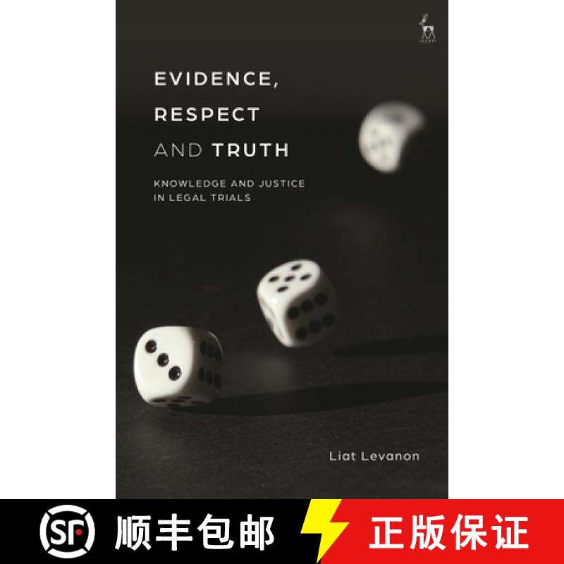 【3-4周达】Evidence, Respect and Truth : Knowledge and Justice in Legal Trials [9781509942695]