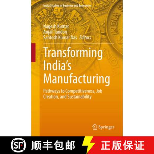 【3-4周达】精装 Transforming India’s Manufacturing: Pathways to Competitiveness, Job Creation, and S... [9789819246830]