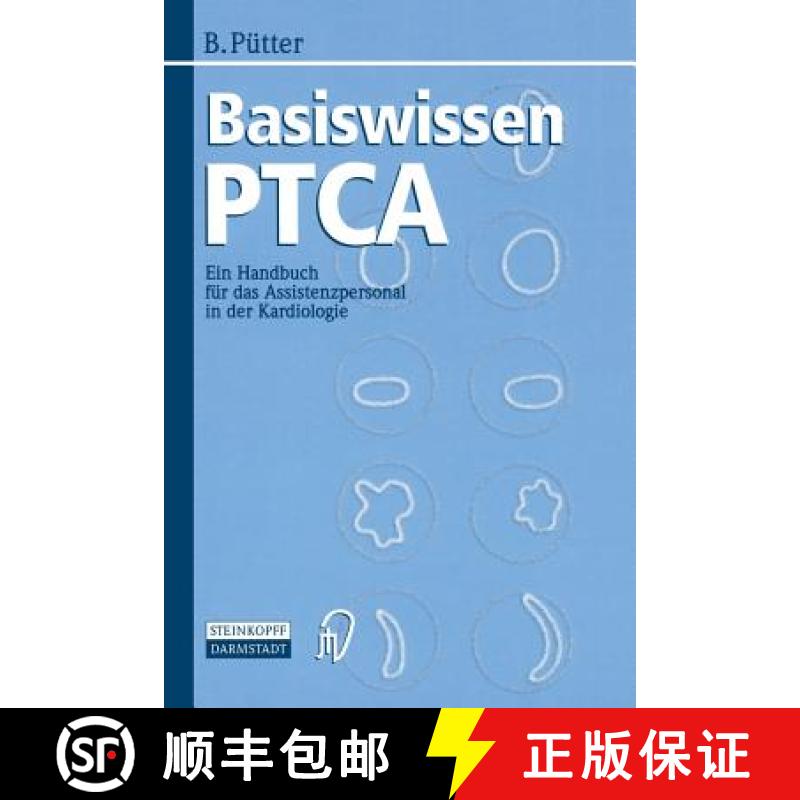 【3-4周达】Basiswissen Ptca: Ein Handbuch Fa1/4r Das Assistenzpersonal in Der Kardiologie [9783798510500]