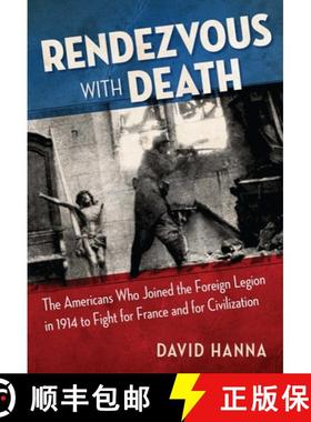 【3-4周达】Rendezvous with Death: The Americans Who Joined the Foreign Legion in 1914 to Fight for Fr... [9781621579670]