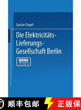 【3-4周达】Die Elektricitäts-Lieferungs-Gesellschaft Berlin: Ein Rückblick Auf 25 Jahre Ihrer Entwi... [9783662275665]