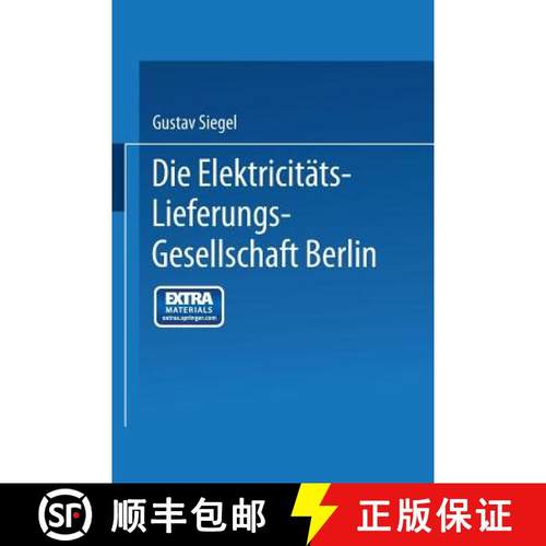 【3-4周达】Die Elektricitäts-Lieferungs-Gesellschaft Berlin: Ein Rückblick Auf 25 Jahre Ihrer Entwi... [9783662275665]