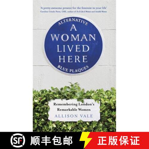 【3-4周达】A Woman Lived Here: Alternative Blue Plaques, Remembering London's Remarkable Women [9781472143563]